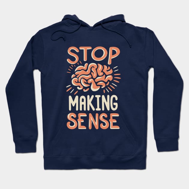 Stop Making Sense Hoodie by Blue Planet Boutique